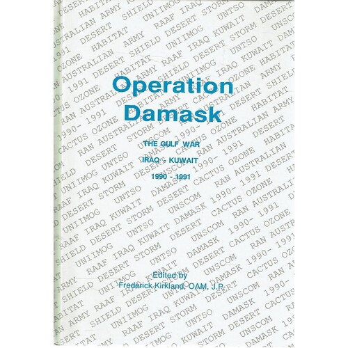 Operation Damask. Being A Record Of Australia's Participation Prior To,during And After The Gulf War, Iraq-Kuwait 1990-1991