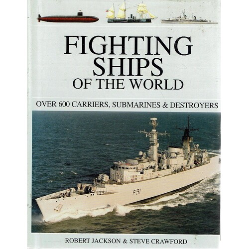 Fighting Ships Of The World. Over 600 Carriers, Submarines And Destroyers