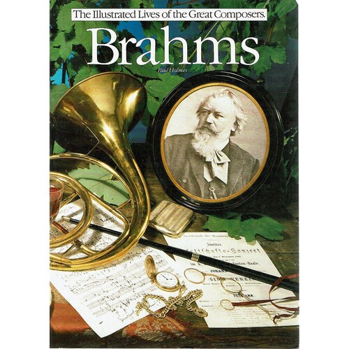 Brahms. The Illustrated Lives Of The Great Composers