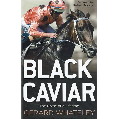 Black Caviar. The Horse Of A Lifetime