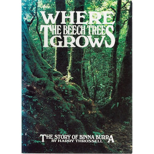 Where The Beech Trees Grow. The Story Of Binna Burra