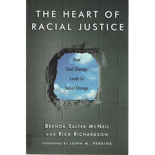 The Heart of Racial Justice. How Soul Change Leads to Social Change