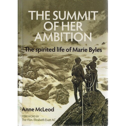The Summit Of Her Ambition. The Spirited Life Of Marie Byles