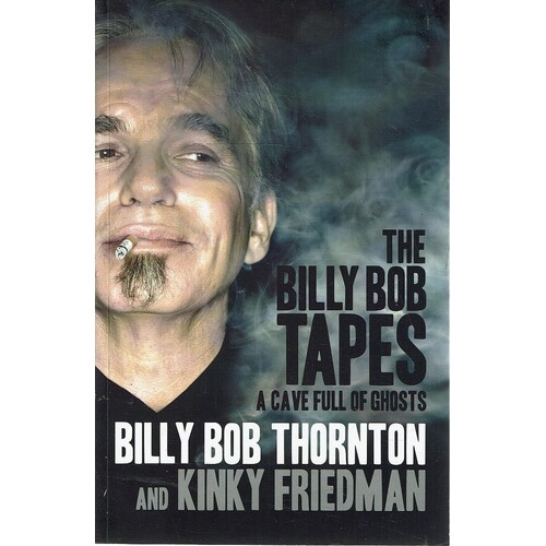 The Billy Bob Tapes. A Cave Full Of Ghosts