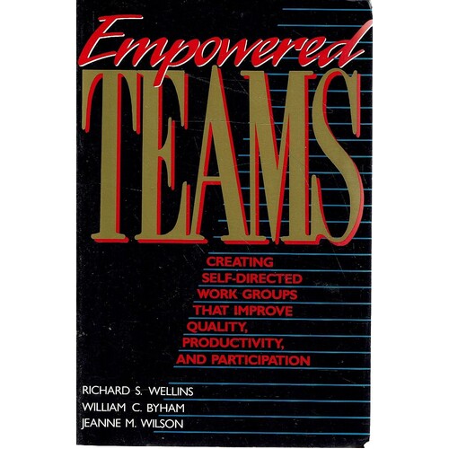 Empowered Teams. Creating Self-directed Work Groups That Improve Quality,productivity, And Participation