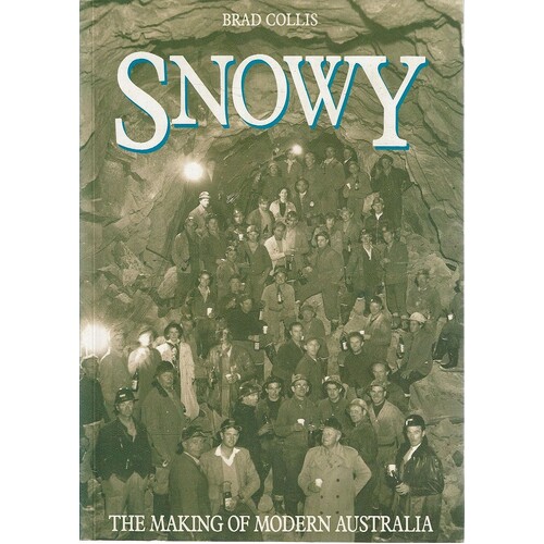 Snowy. The Making Of A Modern Australia