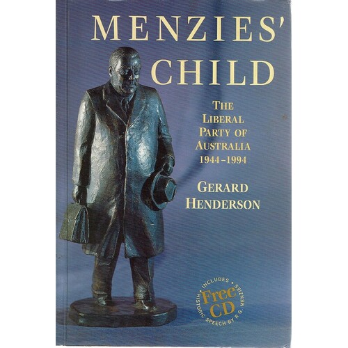 Menzies Child. The Liberal Party Of Australia 1944-1994