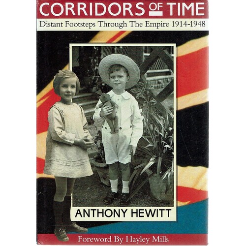 Corridors Of Time. Distant Footsteps Through The Empire 1914-1948