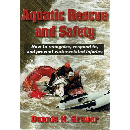 Aquatic Rescue And Safety. How To Recognize, Respond To, And Prevent Water-related Injuries