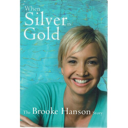 When Silver Is Gold. The Brooke Hanson Story