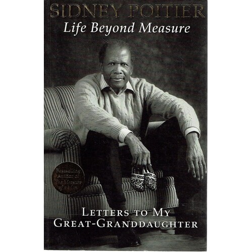 Life Beyond Measure. Letters To My Great Granddaughter