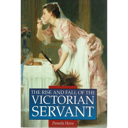 The Rise And Fall Of The Victorian Servant