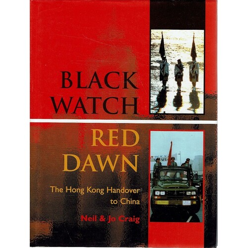 Black Watch. The Hong Kong Handover To China