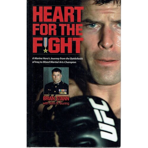 Heart For The Fight. A Marine Hero's Journey From The Battlefields Of Iraq To Mixed Martial Arts Champion