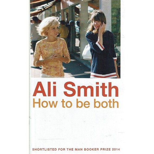 Ali Smith. How To Be Both