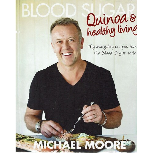 Blood Sugar. Quinoa And Healthy Living. My Everyday Recipes From The Blood Sugar Series