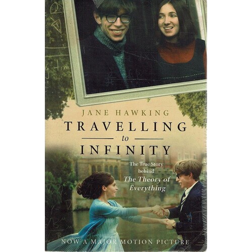 Travelling To Infinity. The True Story Behind The Theory Of Everything