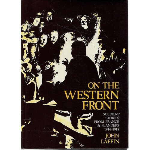 On The Western Front. Soldiers' Stories From France And Flanders