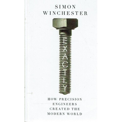 How Precision Engineers Created The Modern World