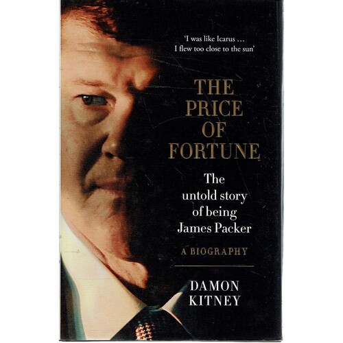 The Price Of Fortune. The Untold Story Of Being James Packer