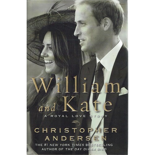 William And Kate. A Royal Love Story