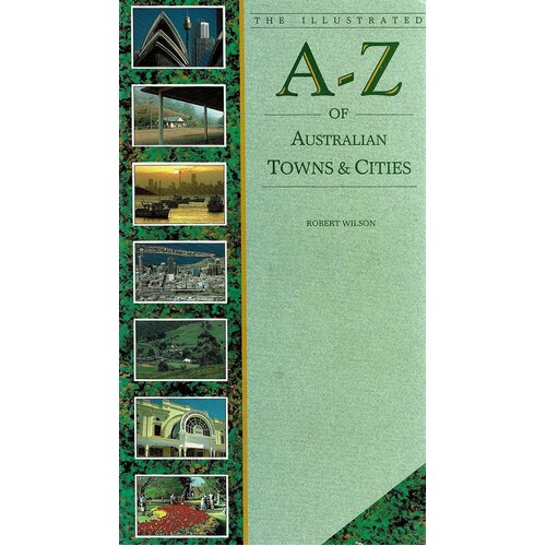 The Illustrated A - Z  Of Australian Towns And Cities.