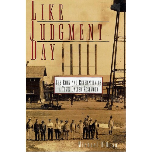 Like Judgement Day. The Ruin And Redemption Of A Town Called Rosewood