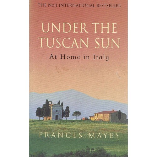 Under The Tuscan Sun. At Home In Italy