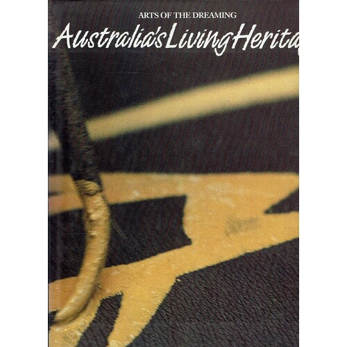 Australia's Living Heritage. Arts Of The Dreaming