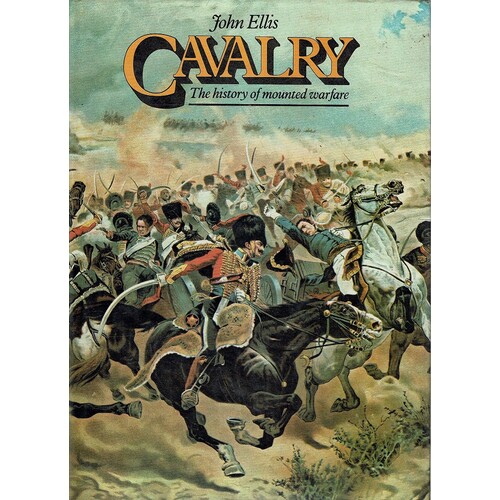 Cavalry. The History Of Mounted Warfare