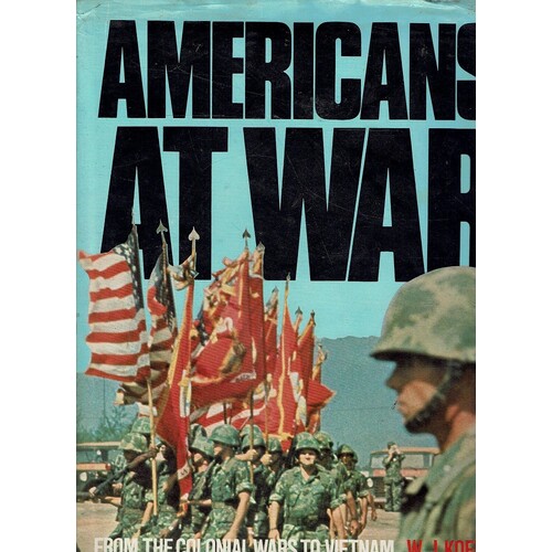 Americans At War. From The Colonial Wars To Vietnam