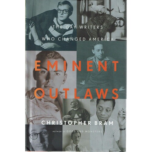 Eminent Outlaws. The Gay Writers Who Changed America