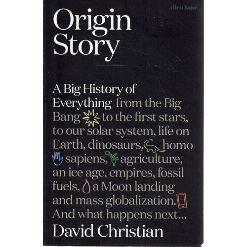 Origin Story. A Big History Of Everything