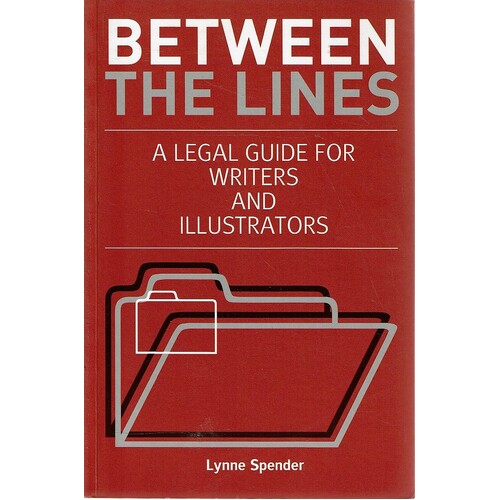 Between The Lines. A Legal Guide For Writers And Illustrators