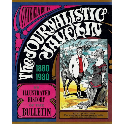 The Journalistic Javelin. An Illustrated History Of The Bulletin