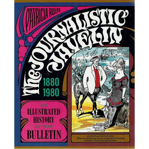 The Journalistic Javelin. An Illustrated History Of The Bulletin