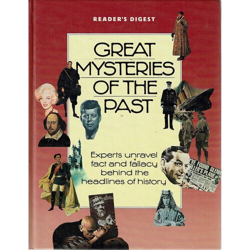 Great Mysteries Of The Past. Experts Unravel Fact And Fallacy Behind The Headlines Of History