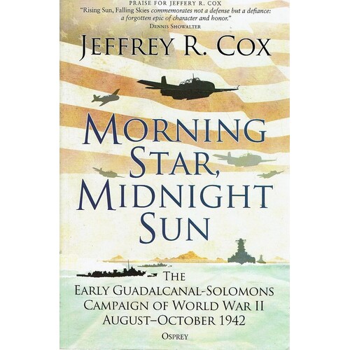 Morning Star, Midnight Sun. The Early Guadalcanal-Solomons Campaign Of World War II August-October 1942