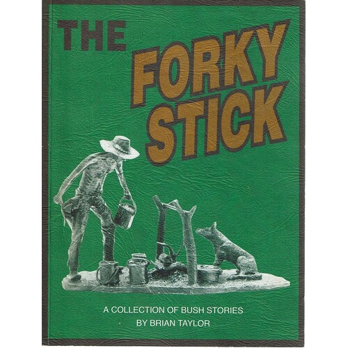 The Forky Stick. A Collection Of Bush Stories