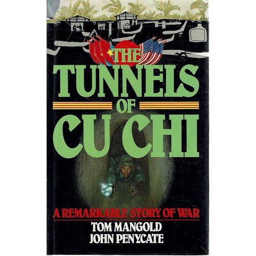 The Tunnels Of Cuchi. A Remarkable Story Of War