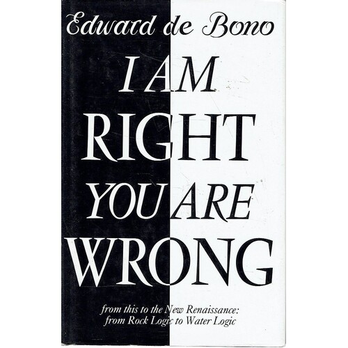 I Am Right, You Are Wrong. From This To The New Renaissance, From Rock Logic To Water Logic