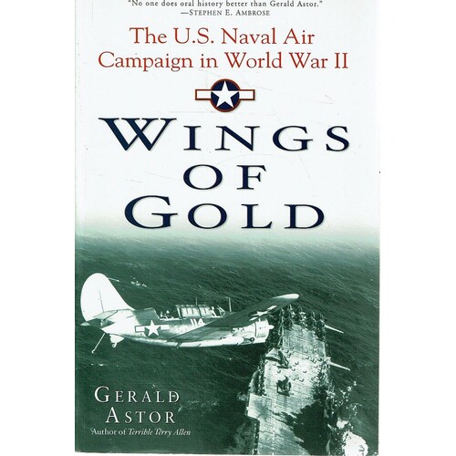 Wings Of Gold.The U.S. Naval Air Campaign In World War II