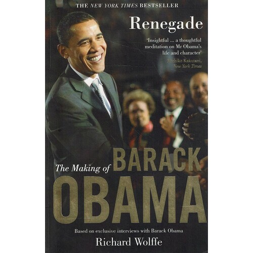 Renegade. The Making Of Barak Obama