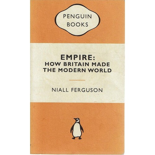 Empire. How Britain Made The Modern World