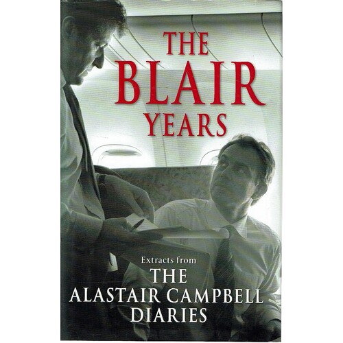 The Blair Years. Extracts From The Alastair Campbell Diaries