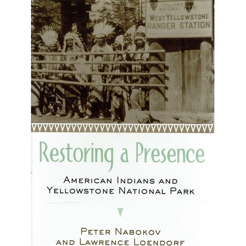 Restoring A Presence. American Indians And Yellowstone National Park