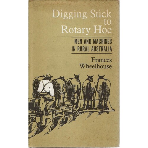 Digging Stick To Rotary Hoe Men And Machines In Rural Australia
