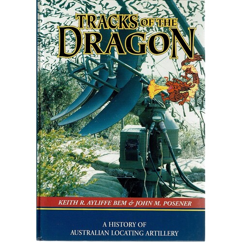 Tracks Of The Dragon. A History Of Australian Locating Artillery