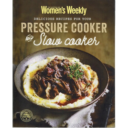 Delicious Recipes For Your Pressure Cooker And Slow Cooker