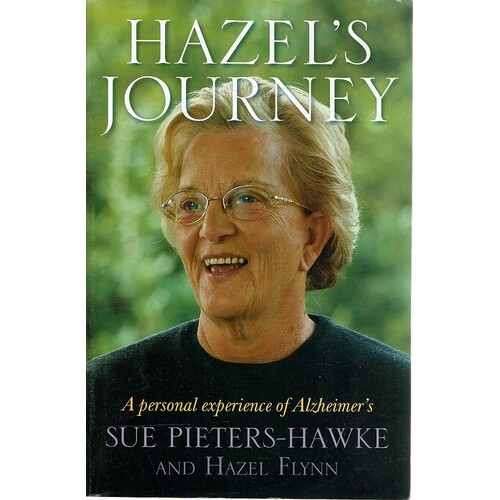 Hazel's Journey. A Personal Experience Of Alzheimer's
